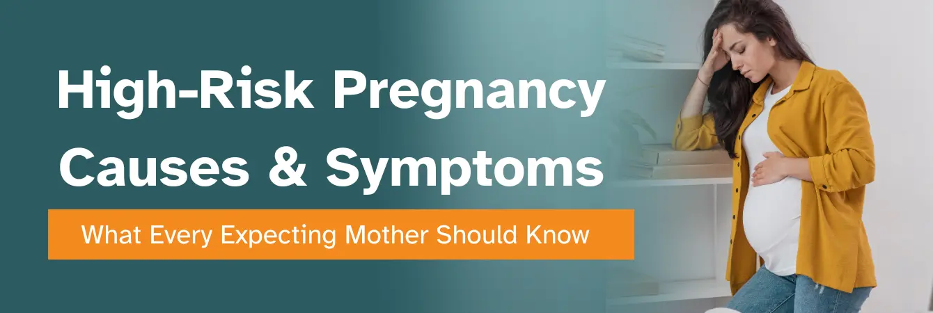 High Risk Pregnancy Causes & Symptoms